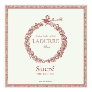 Laduree: the Sweet Recipes